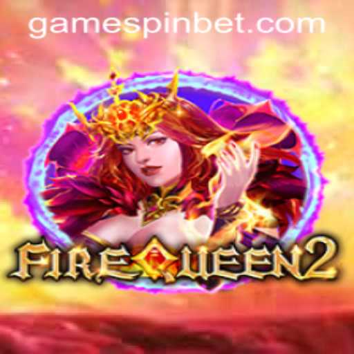 Unveiling FireQueen2 A Dazzling Adventure in Modern Gaming